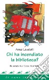 Chi ha incendiato la biblioteca?. E-book. Formato PDF ebook di Anna Lavatelli