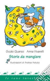 Storie da mangiare. E-book. Formato PDF ebook di Guido Quarzo