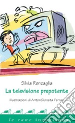 La televisione prepotente. E-book. Formato PDF ebook