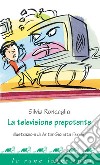 La televisione prepotente. E-book. Formato PDF ebook