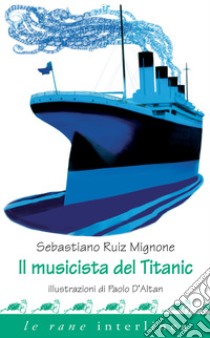 Il musicista del Titanic. E-book. Formato PDF ebook di Sebastiano Ruiz Mignone