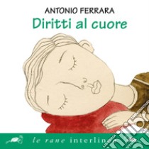 Diritti al cuore. Audiolibro. Download MP3 ebook di Antonio Ferrara