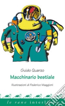 Macchinario bestiale. E-book. Formato PDF ebook di Guido Quarzo