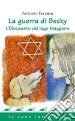 La guerra di Becky: L’Olocausto del lago Maggiore. E-book. Formato PDF ebook