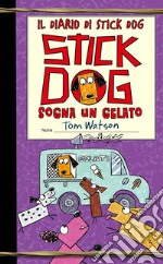 Il diario di Stick Dog 4: Stick Dog sogna un gelato. E-book. Formato PDF ebook