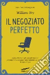 Il negoziato perfetto. E-book. Formato EPUB ebook di William Ury