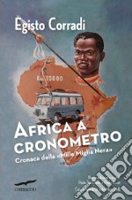 Africa a cronometro: Cronaca della «Mille Miglia Nera». E-book. Formato EPUB ebook