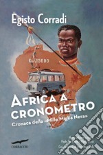 Africa a cronometro: Cronaca della «Mille Miglia Nera». E-book. Formato PDF ebook