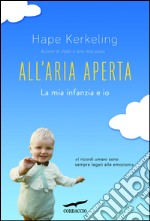 All'aria aperta: La mia infanzia e io. E-book. Formato EPUB ebook