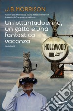 Un ottantaduenne, un gatto e una fantastica vacanza. E-book. Formato EPUB