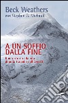 A un soffio dalla fine: Il mio ritorno alla vita dopo la tragedia dell'Everest. E-book. Formato PDF ebook