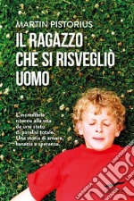 Il ragazzo che si risvegliò uomo. E-book. Formato EPUB ebook