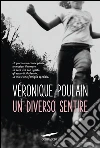 Un diverso sentire. E-book. Formato EPUB ebook di Veronique Poulain