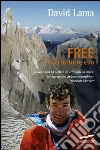 Free. Il Cerro Torre e io. E-book. Formato EPUB ebook di David Lama