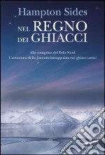 Nel regno dei ghiacci. Alla conquista del Polo Nord. L'epopea della Jeannette intrappolata nei ghiacci artici. E-book. Formato EPUB