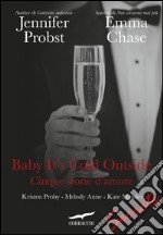 Baby it's cold outside: Cinque storie d'amore. E-book. Formato EPUB ebook