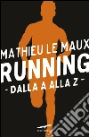 Running. Dalla A alla Z. E-book. Formato PDF ebook