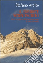 Il gigante sconosciuto: Storie e segreti del Kangchenjunga, il terzo Ottomila. E-book. Formato EPUB ebook