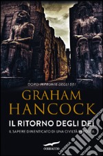 Il ritorno degli dei: Il sapere dimenticato di una civiltà perduta. E-book. Formato EPUB ebook