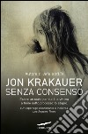 Senza consenso. E-book. Formato PDF ebook di Jon Krakauer