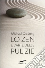 Lo zen e l'arte delle pulizie. E-book. Formato EPUB ebook