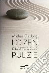 Lo zen e l'arte delle pulizie. E-book. Formato EPUB ebook di Michael De Jong