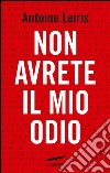 Non avrete il mio odio. E-book. Formato EPUB ebook