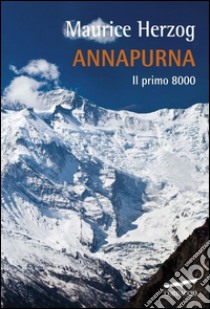 Annapurna. Il primo 8000: Il primo 8000. E-book. Formato EPUB ebook di Maurice Herzog