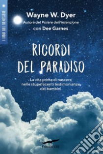 Ricordi del paradiso. E-book. Formato EPUB ebook di Wayne W. Dyer