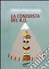 La conquista del K.O.. E-book. Formato EPUB ebook di William Ernest Bowman