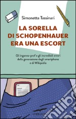 La sorella di Schopenhauer era una escort. E-book. Formato EPUB ebook