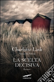 La scelta decisiva. E-book. Formato PDF ebook di Charlotte Link