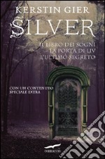 Silver. La Trilogia: Il libro dei sogni, La porta di Liv, L'ultimo segreto. E-book. Formato EPUB