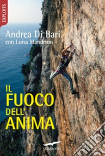 Il fuoco dell'anima. E-book. Formato EPUB ebook di Andrea Di Bari