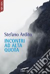 Incontri ad alta quota. E-book. Formato EPUB ebook