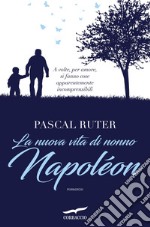 La nuova vita di nonno Napoléon. E-book. Formato EPUB ebook