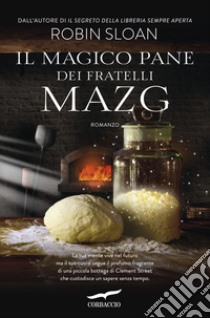 Il magico pane dei fratelli Mazg. E-book. Formato EPUB ebook di Robin Sloan