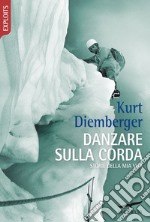 Danzare sulla corda: Storie della mia vita. E-book. Formato EPUB