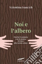 Noi e l'albero. E-book. Formato EPUB ebook