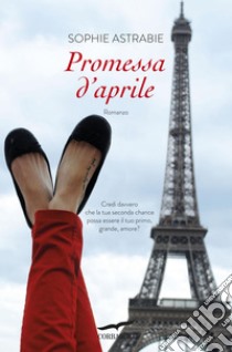 Promessa d'aprile. E-book. Formato PDF ebook di Sophie Astrabie