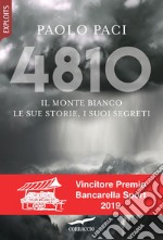 4810. Il Monte Bianco, le sue storie, i suoi segreti: Il Monte Bianco. Le sue storie, i suoi segreti. E-book. Formato EPUB ebook