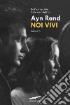 Noi vivi. E-book. Formato PDF ebook di Ayn Rand