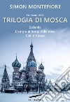 Trilogia di Mosca. E-book. Formato EPUB ebook di Simon Sebag Montefiore