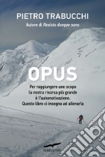 Opus: Manuale di automotivazione. E-book. Formato EPUB ebook