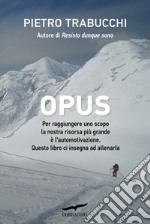 Opus: Manuale di automotivazione. E-book. Formato PDF ebook