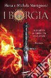 I Borgia: Il Delitto - La Vendetta - L'Inganno. E-book. Formato EPUB ebook