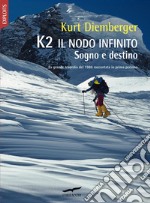 K2 Il nodo infinito: Sogno e destino. E-book. Formato EPUB ebook