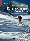 K2 Il nodo infinito: Sogno e destino. E-book. Formato EPUB ebook di Kurt Diemberger