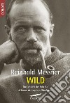 Wild: Tra i ghiacci del Polo Sud al fianco del capitano Shackleton. E-book. Formato PDF ebook di Reinhold Messner