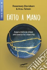 Fatto a mano: Aggiustare se stessi attraverso la creatività. E-book. Formato EPUB ebook